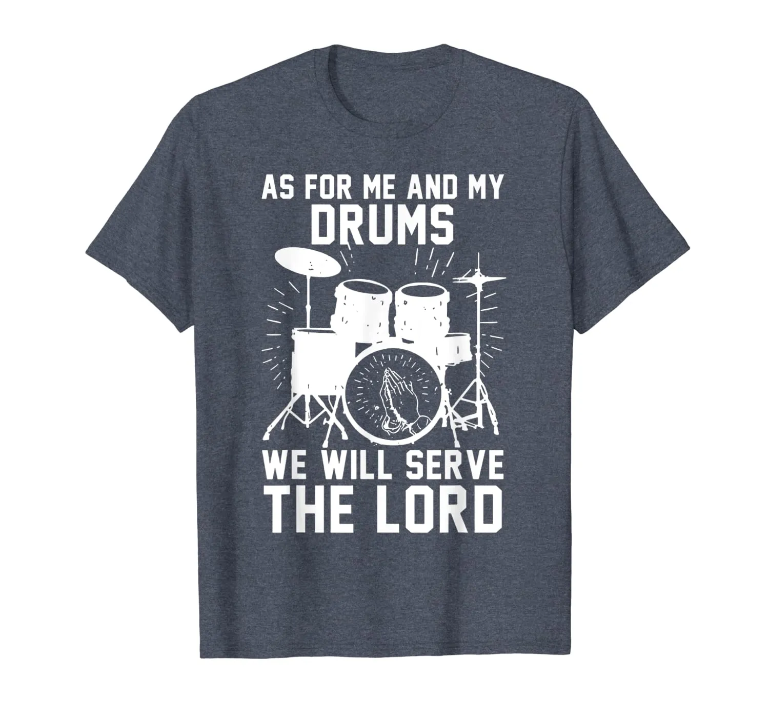 As For Me And My Drums We Will Serve The Lord T-Shirt