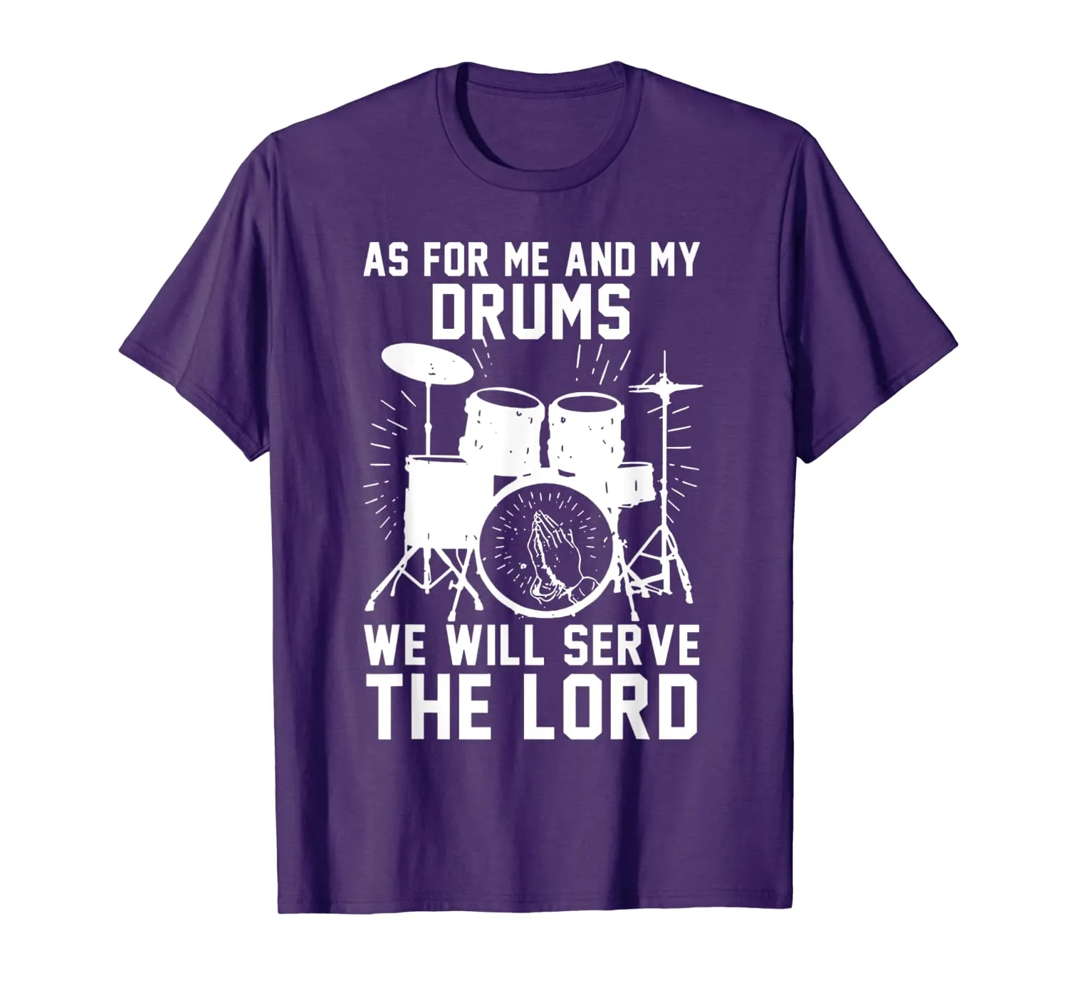 As For Me And My Drums We Will Serve The Lord T-Shirt