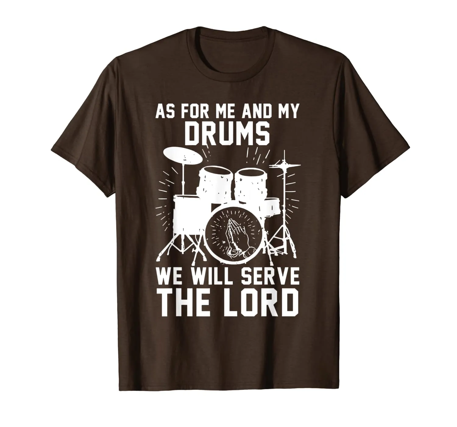 As For Me And My Drums We Will Serve The Lord T-Shirt