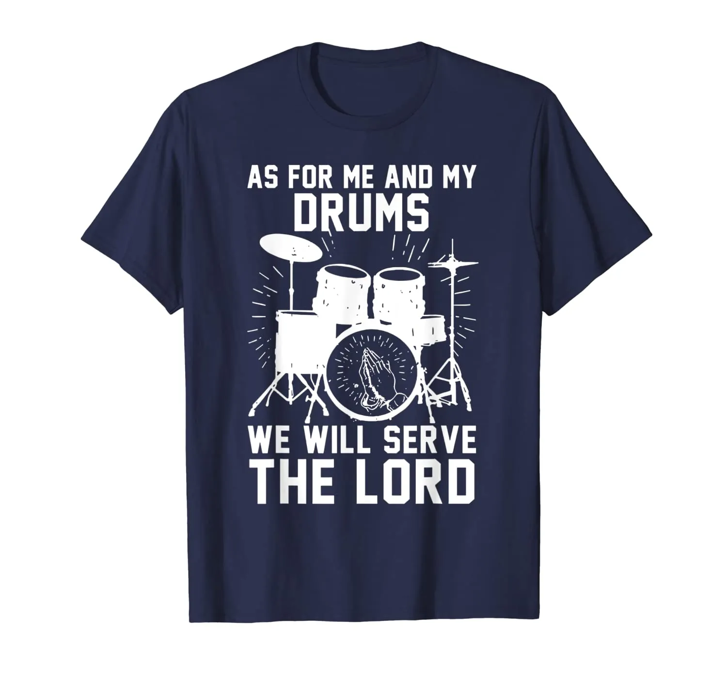 As For Me And My Drums We Will Serve The Lord T-Shirt