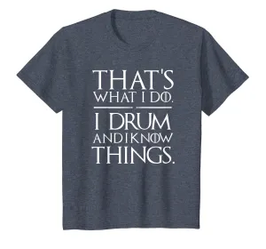 I Drum and I Know Things Drumsticks Drummers Shirt