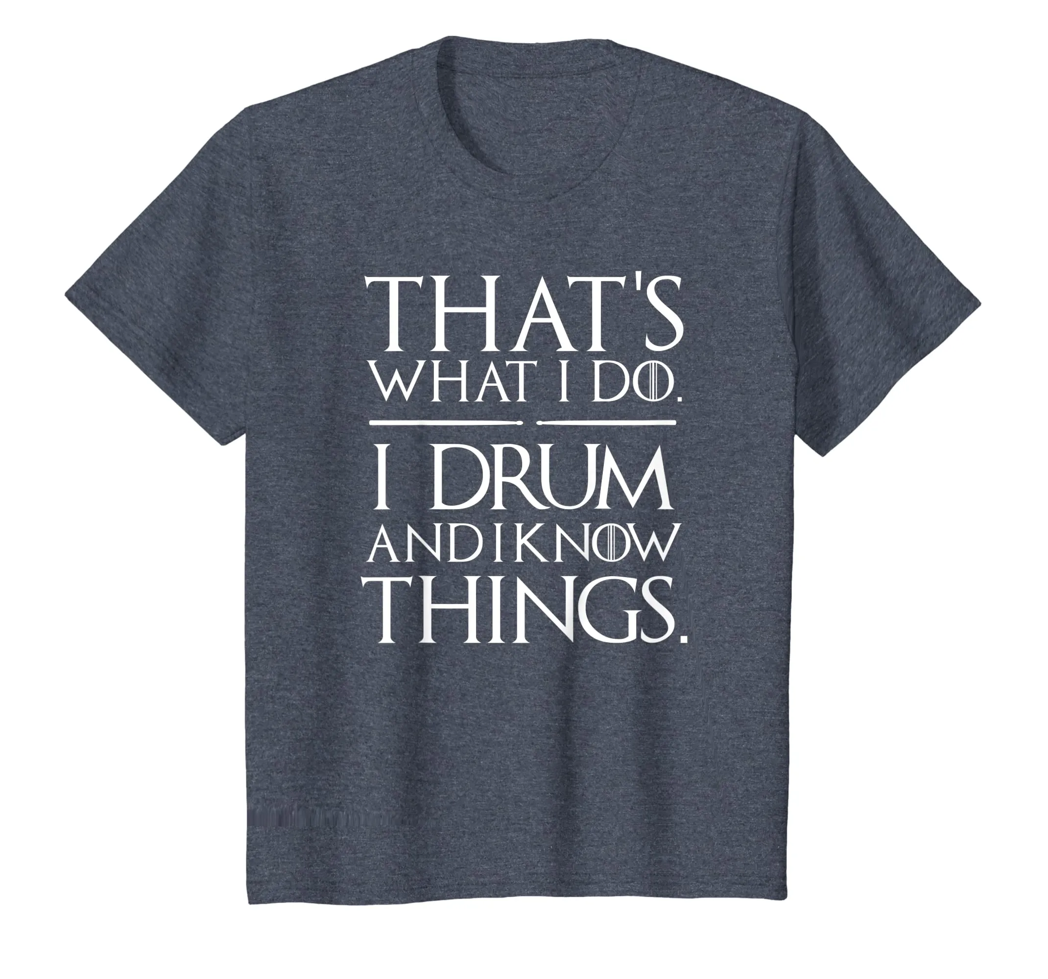 I Drum and I Know Things Drumsticks Drummers Shirt