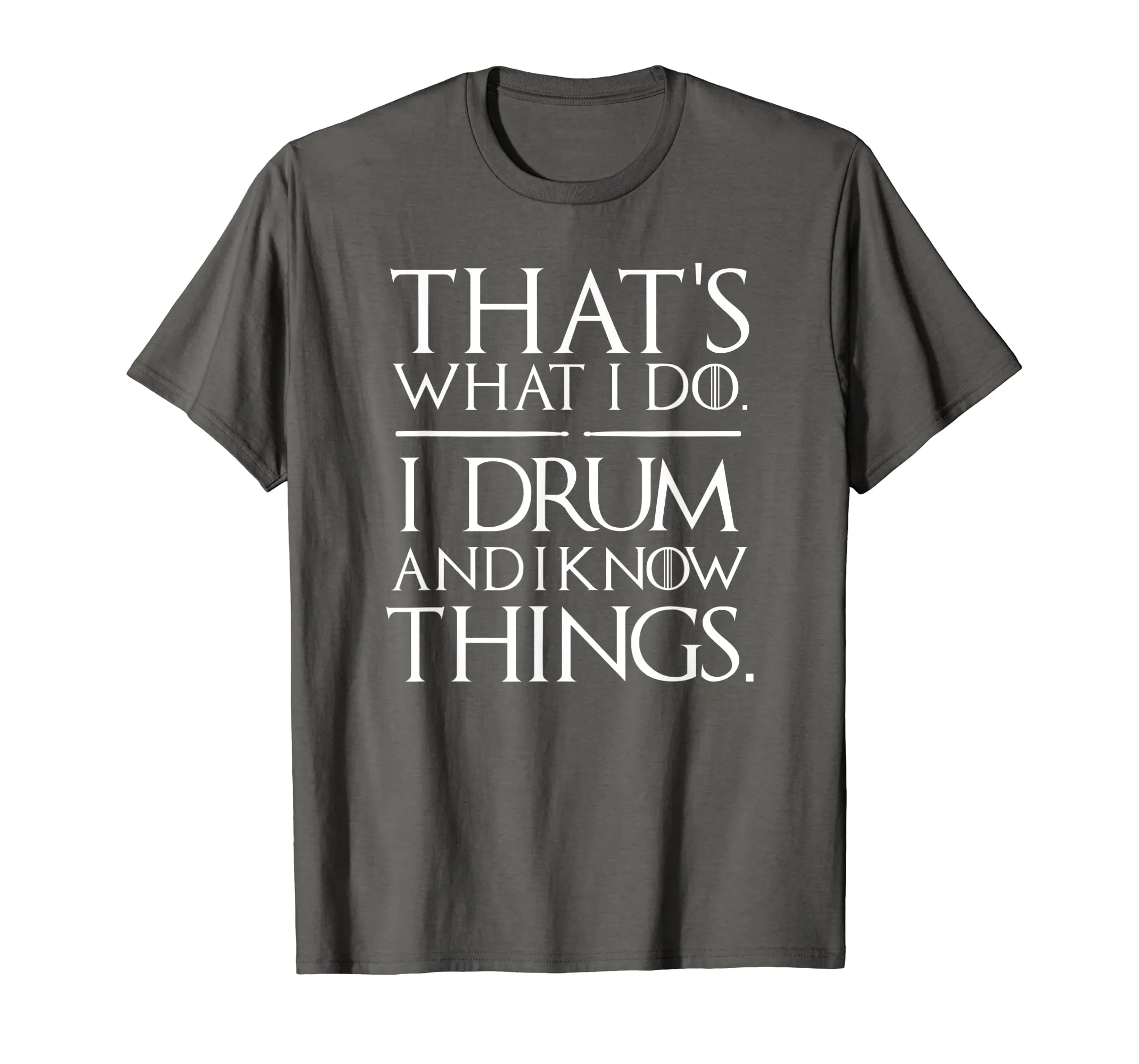 I Drum and I Know Things Drumsticks Drummers Shirt
