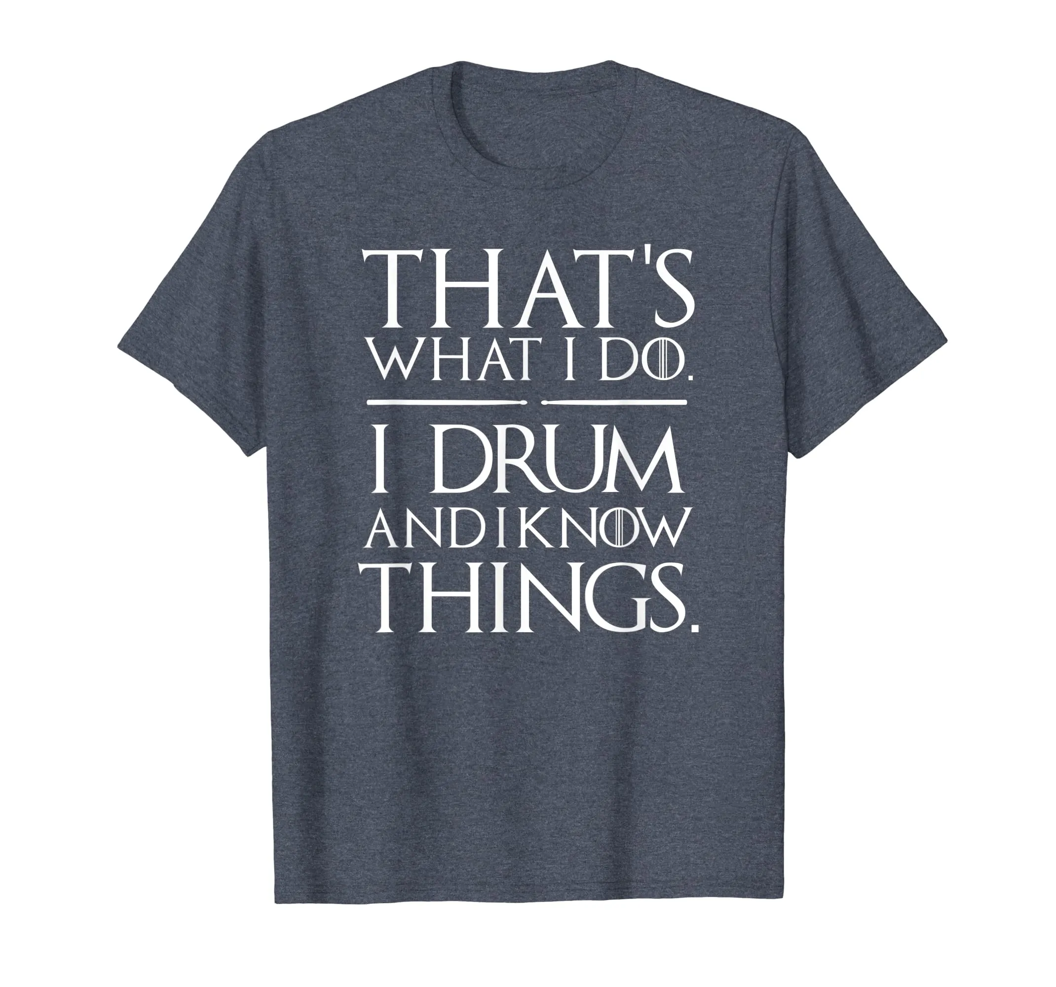 I Drum and I Know Things Drumsticks Drummers Shirt