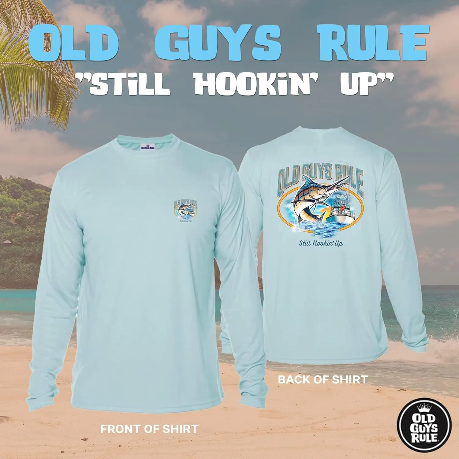 OLD GUYS RULE Men's UPF 50  Sun Protection Long Sleeve Fishing Shirt, Still Hookin' Up - Funny Father's Day, Birthday Gift