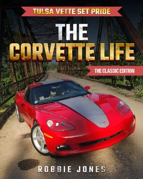 The CORVETTE Life: Tulsa Vette Set Pride/ The Classic Edition Paperback – April 29, 2025