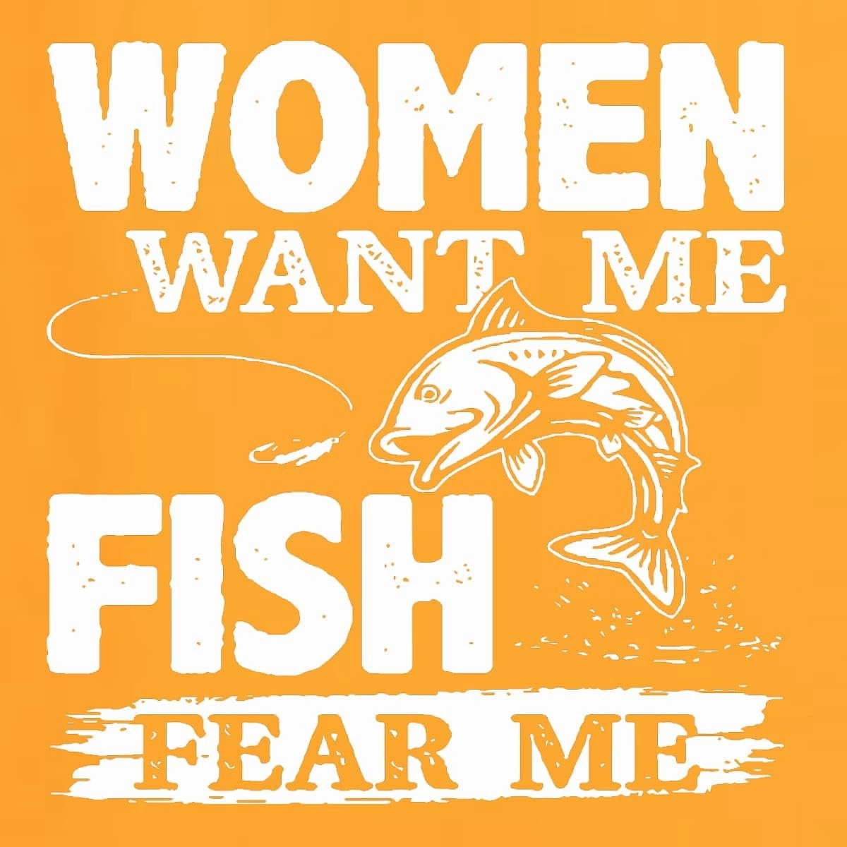 Woman Want Me Fish Fear Me Funny Fishermen Fishing Men's Graphic T-Shirt